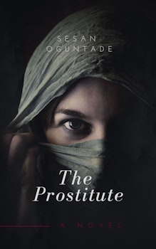 The Prostitute: A Story of Extreme Love, Fury and Jealousy