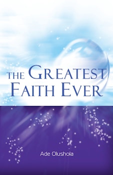 The Greatest Faith Ever