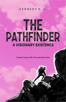 The Pathfinder: A Visionary Existence