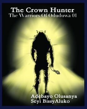 The Warriors of Oduduwa. The Crown Hunter