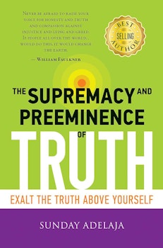The Supremacy and Preeminence of Truth 