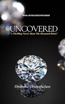 Uncovered: A Thrilling Novel About the Diamond Heists