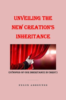 Unveiling the New Creation's Inheritance
