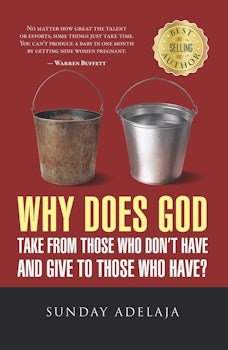 Why Does God Take From Those Who Don’t Have And Give To Those Who Have?