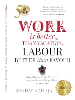 Work is Better Than Vacation, Labour Better Than Favour