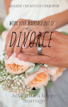 Work Your Marriage Out of Divorce: Advice for a Happy Marriage