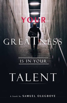 Your Greatness is in Your Talent