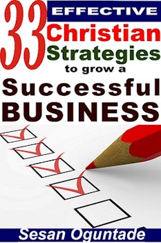 33 Effective Christian Strategies to Grow a Successful Business