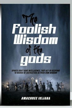 The Foolish Wisdom Of The gods