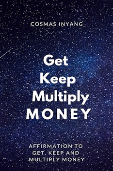 Get, Keep, Multiply Money