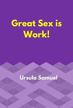 Great Sex is Work!