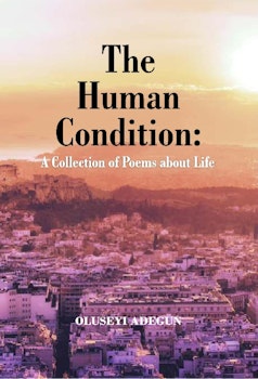 The Human Condition: A Collection of Poems