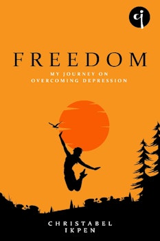 Freedom: My Journey on Overcoming Depression