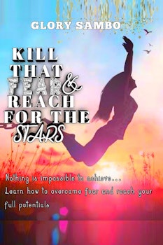 Kill that Fear & Reach for the Stars