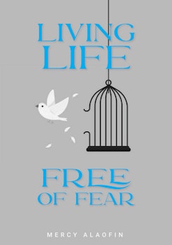 Living Life Free of Fear