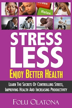 Stress Less; Enjoy Better Health